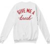 give me a break sweatshirt back IGS