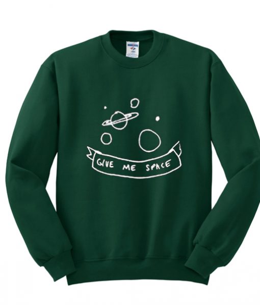 give me space sweatshirt IGS