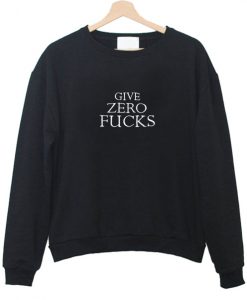 give zero fuck sweatshirt IGS