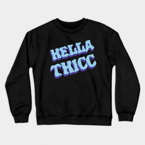 hella thicc sweatshirt RE23