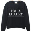 i am a luxury sweatshirt IGS