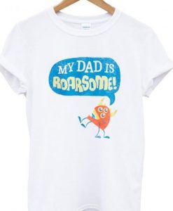 my dad is roarsome t-shirt RE23