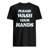 please wash your hands T-shirt RE23