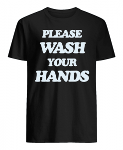 please wash your hands T-shirt RE23