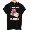 Deadpool I Have Issues T shirt RE23