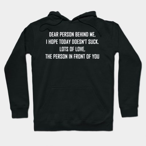 Dear Person Behind Me Black Hoodie ZX03