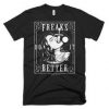 Freaks Do It Better Tshirt RE23