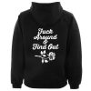 Fuck Around And Find Out hoodie ZX03