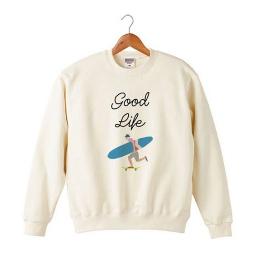 Good Life Skate Sweatshirt RE23