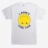 I Don't Like You Smile Face T-Shirt RE23