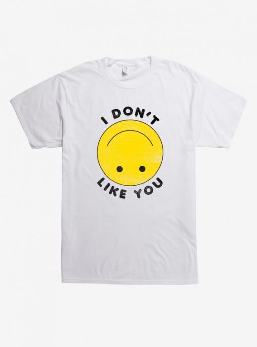 I Don't Like You Smile Face T-Shirt RE23