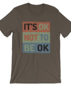Its OK Be OK T-shirt REW