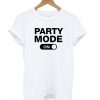 Party Mode On T shirt REW