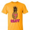 Pineapple Slut T shirt RE23