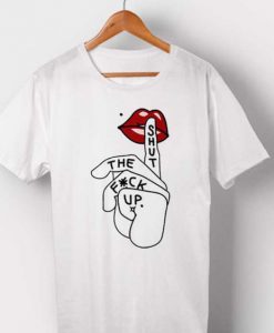 Shut The Fuck up T-shirt REW