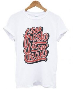 So fresh T Shirt RE23