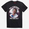 Stranger Things 3 Alexei No Cherry No Deal T-Shirt REW