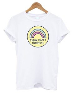 Think Happy Thoughts White t shirt RE23