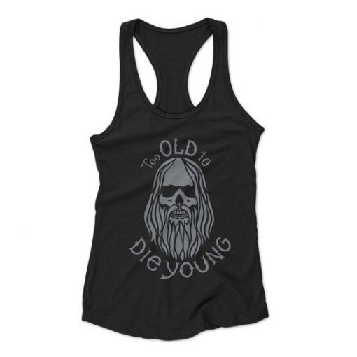 Too Old To Die Young Tanktop RE23