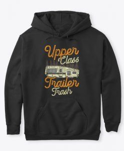 Upper Class Trailer Trash Hoodie RE23