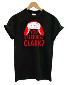 You Serious Clark T shirt RE15