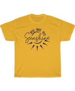 You are my sunshine T-shirt RE23