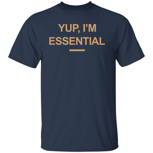Yup I am Essential T-shirt RE23
