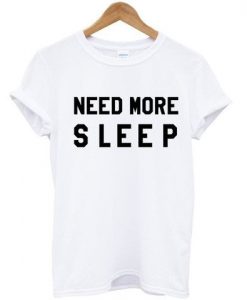 need more sleep shirt REW