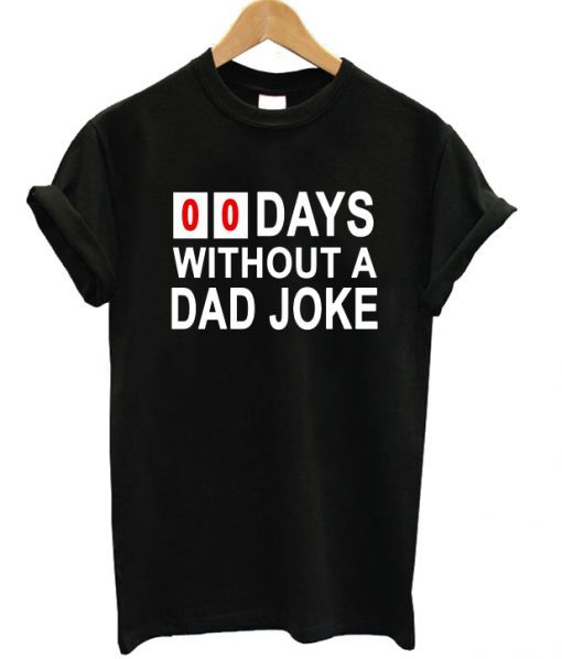 00 Days Without A Joke T-shirt ADR