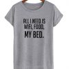 All I Need Is Wifi Food My Bed T-shirt ADR