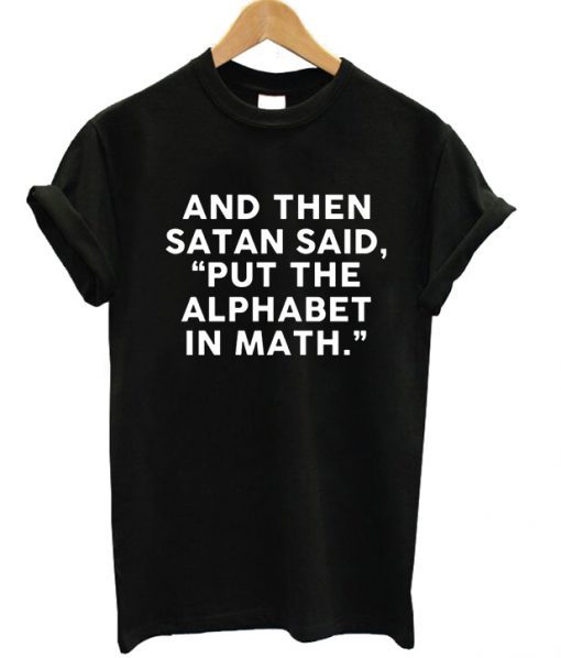 And Then Satan Said T-shirt ADR