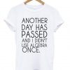 Another Day Has Passed T-shirt ADR