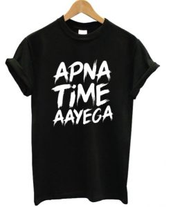 Apna Time Aayega T-shirt ADR