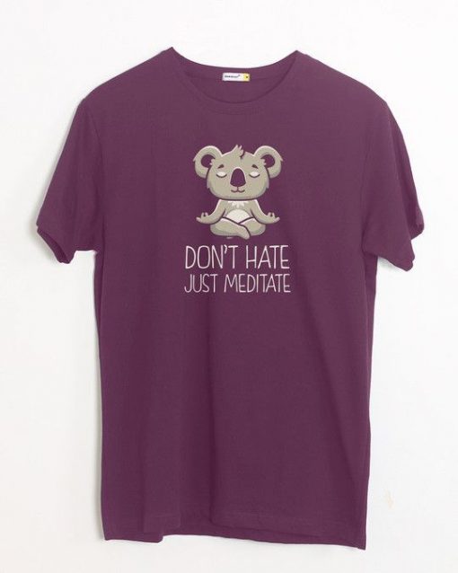 DONT HAVE JUST MEDITATE TSHIRT ZX03