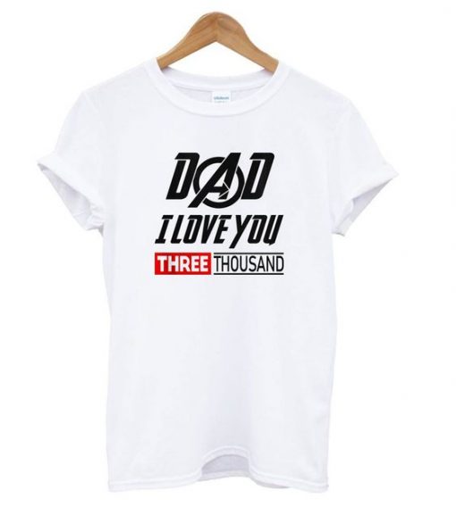 Dad I Love You 3000 Iron Man Avengers Endgame T shirt ZX03