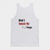 Don't touch my wings Tank Top REW