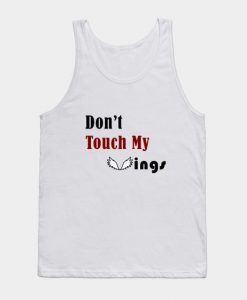 Don't touch my wings Tank Top REW