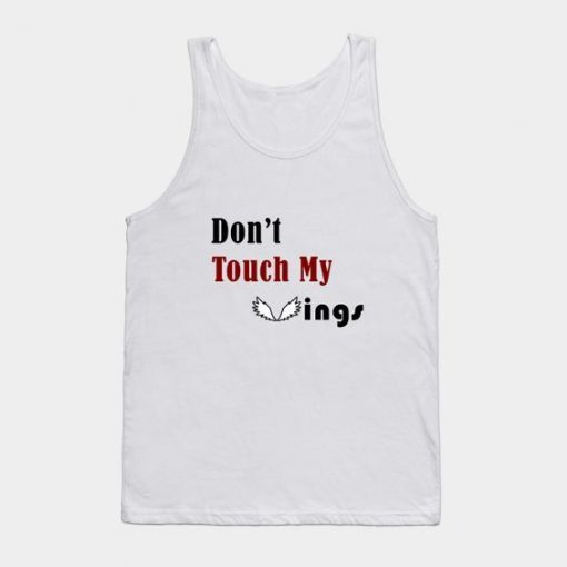 Don't touch my wings Tank Top REW
