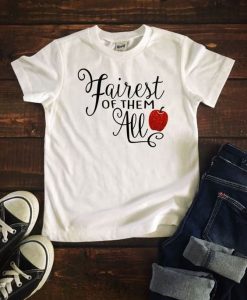 Fairest of them All T shirt ZX03