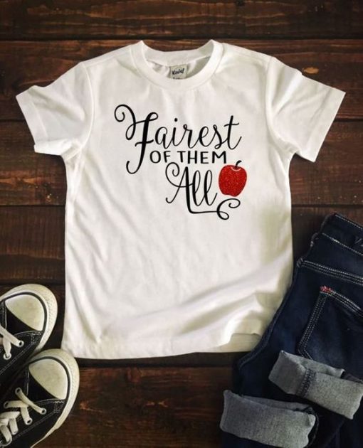 Fairest of them All T shirt ZX03