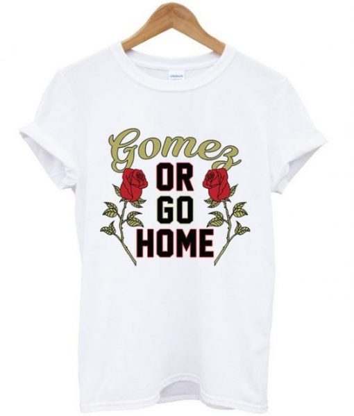 Gomez or Go Home Unisex T-shirt ZX03