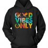 Good Vibes only Hoodie REW