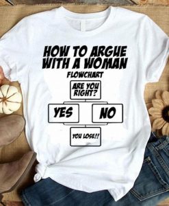 How to argue with a woman flowchart are you right shirt ZX03