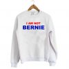 I Am Not Bernie Sweatshirt REW