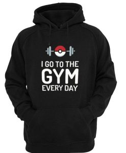 I Go To The Gym Every Day Pokemon Hoodie ADR