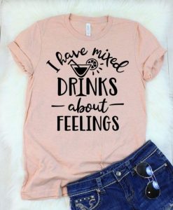 I Have Mixed Drinks T-Shirt ZX03