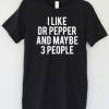 I Like Dr Pepper T-Shirt ZX03