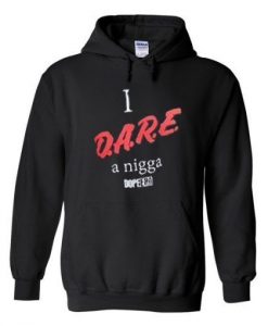 I d.a.r.e a nigga hoodie REW