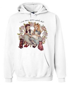 I've Seen Some Weird Shit Dorothy And Alice Hoodie REW