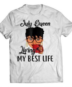 July Queen Living My Best Life T-Shirt ADR
